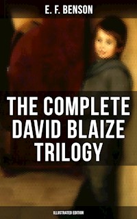 The Complete David Blaize Trilogy (Illustrated Edition) - E. F. Benson - E-Book