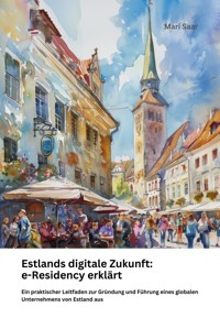 Estlands digitale Zukunft: e-Residency erklärt - Mari Saar - E-Book