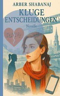 Kluge Entscheidungen - Arber Shabanaj - E-Book