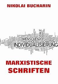Marxistische Schriften - Nikolai Bucharin - E-Book