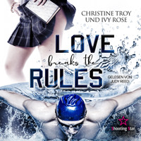 Love breakes the Rules (ungekürzt) - Christine Troy - Hörbuch