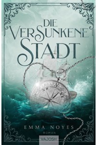 Die versunkene Stadt - Emma Noyes - E-Book