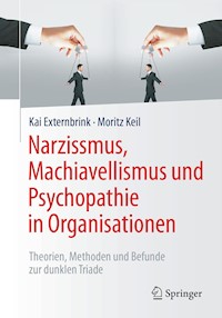 Narzissmus, Machiavellismus und Psychopathie in Organisationen - Kai Externbrink - E-Book
