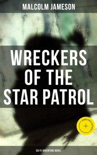WRECKERS OF THE STAR PATROL (Sci-Fi Adventure Novel) - Malcolm Jameson - E-Book