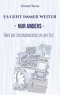 Es geht immer weiter, nur anders - Christel Tarras - E-Book