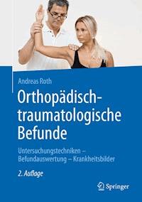 Orthopädisch-traumatologische Befunde - Andreas Roth - E-Book