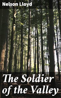 The Soldier of the Valley - Nelson Lloyd - E-Book