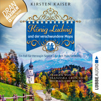 König Ludwig und der verschwundene Mops - Neuschwanstein-Krimi - Ein Fall für Herzogin Sophie und den Märchenkönig, Teil 3 (Ungekürzt) - Kirsten Kaiser - Hörbuch