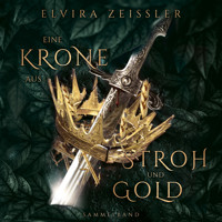 Eine Krone aus Stroh und Gold (ungekürzt) - Elvira Zeißler - Hörbuch