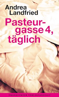 Pasteurgasse 4, täglich - Andrea Landfried - E-Book