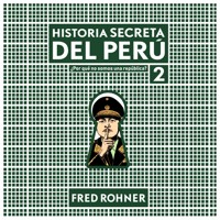 Historia secreta del Perú 2. ¿Por qué no somos una república? - Fred Rohner - Hörbuch