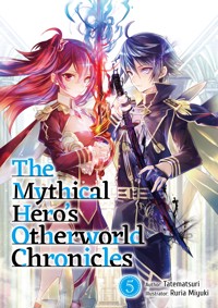 The Mythical Hero's Otherworld Chronicles: Volume 5 - Tatematsuri - E-Book