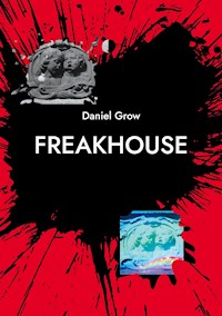 Freakhouse - Daniel Grow - E-Book