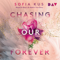 Chasing Our Forever. Based on Roxy's & Abdul's True Story - Sofia Kus - Hörbuch