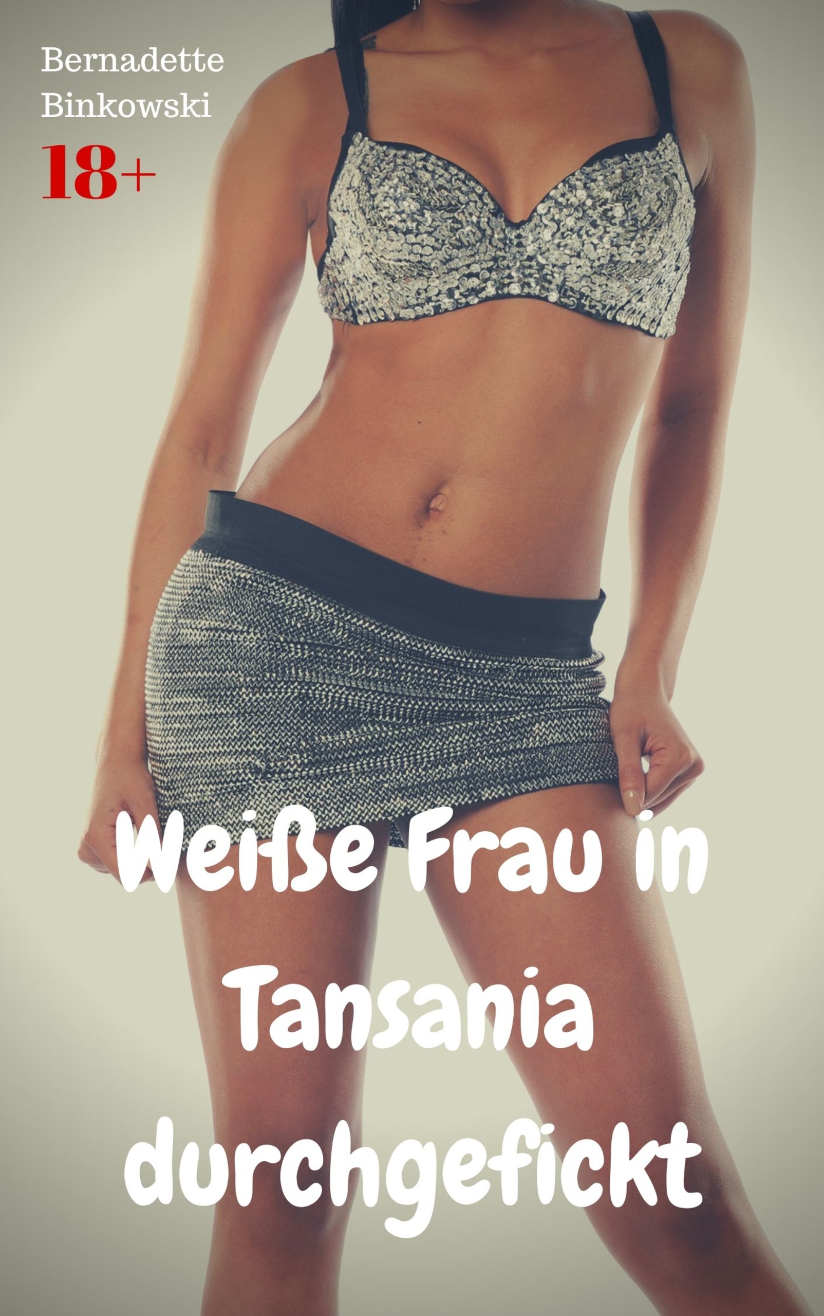 Weiße Frau in Tansania durchgefickt - Bernadette Binkowski - E-Book