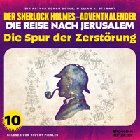 Die Spur der Zerstörung (Der Sherlock Holmes-Adventkalender - Die Reise nach Jerusalem, Folge 10) - William K. Stewart - Hörbuch