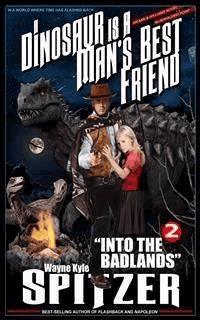 A Dinosaur Is A Man's Best Friend 2: "Into the Badlands" (A Dinosaur Is A Man's Best Friend (A Serialized Novel), #2) - Wayne Kyle Spitzer - E-Book