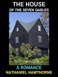 The House of the Seven Gables - Nathaniel Hawthorne - E-Book