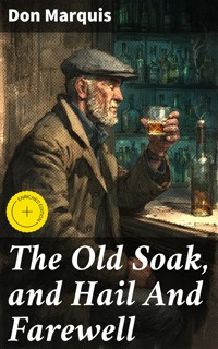 The Old Soak, and Hail And Farewell - Don Marquis - E-Book