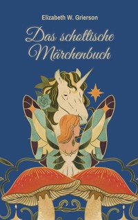 Das schottische Märchenbuch - Elizabeth W. Grierson - E-Book