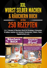 XXL Wurst selber machen & Räuchern Buch mit über 250 Rezepten - Josef Nürnberger - E-Book