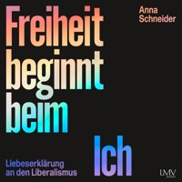 Freiheit beginnt beim Ich - Anna Schneider - Hörbuch