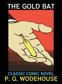The Gold Bat - P. G. Wodehouse - E-Book
