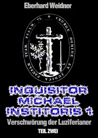 INQUISITOR MICHAEL INSTITORIS 1 - Teil Zwei - Eberhard Weidner - E-Book