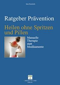 Heilen ohne Spritzen und Pillen - Imre Kusztrich - E-Book