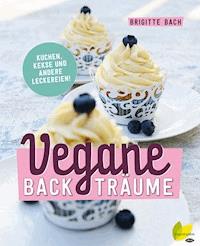 Vegane Backträume - Brigitte Bach - E-Book