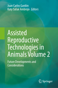 Assisted Reproductive Technologies in Animals Volume 2 -  - E-Book