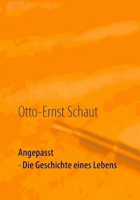 Angepasst - Otto-Ernst Schaut - E-Book