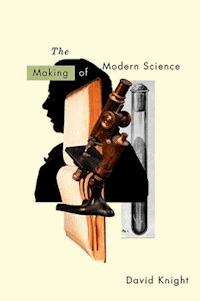 The Making of Modern Science - David Knight - E-Book