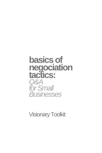 Basics of Negotiation Tactics: Q&A for Small Business - Visionary Toolkit - E-Book