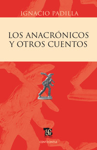 Los anacrónicos - Ignacio Padilla - E-Book