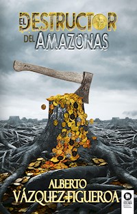 El destructor del Amazonas - Alberto Vázquez-Figueroa - E-Book