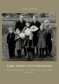 Liebe, Arbeit, Gottvertrauen - Jürgen Scheibler - E-Book
