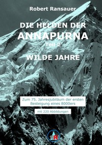 Die Helden der Annapurna - Teil 2 - Wilde Jahre - Robert Ransauer - E-Book