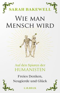 Wie man Mensch wird - Sarah Bakewell - E-Book