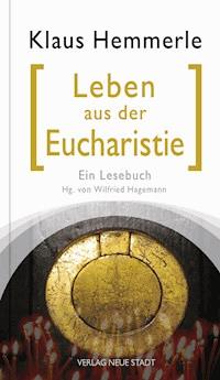 Leben aus der Eucharistie - Klaus Hemmerle - E-Book