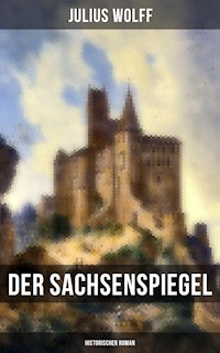 Der Sachsenspiegel: Historischer Roman - Julius Wolff - E-Book