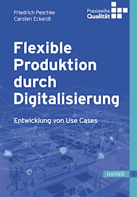 Flexible Produktion durch Digitalisierung - Carsten Eckardt - E-Book