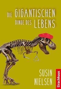 Die gigantischen Dinge des Lebens - Susin Nielsen - E-Book