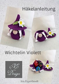 Häkelanleitung Wichtelin Violett - Iris Eigenbrodt - E-Book