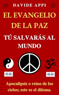 El Evangelio De La Paz: Tú Salvarás Al Mundo - davide appi - E-Book