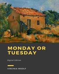 Monday or Tuesday - Virginia Woolf - E-Book