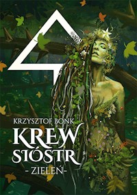 Krew sióstr. Zieleń - Krzysztof Bonk - E-Book