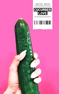 Cucumber Love - Katie Nice - E-Book