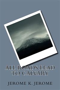 All Roads Lead to Calvary - Elizabeth Gaskell - E-Book