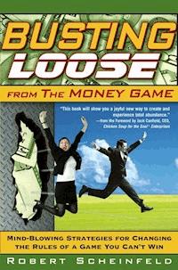 Busting Loose From the Money Game - Robert Scheinfeld - E-Book